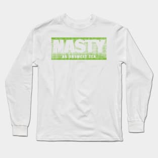 Nasty as unsweet tea Long Sleeve T-Shirt